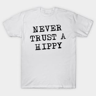 Never Trust a Hippy T-Shirt